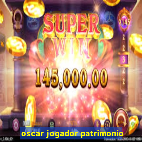 oscar jogador patrimonio